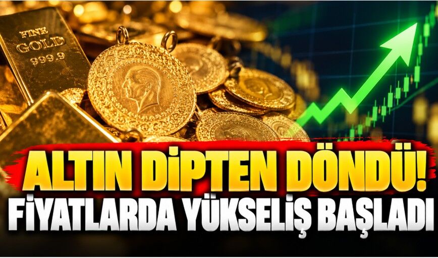 Altın dipten döndü! Fiyatlarda yükseliş başladı