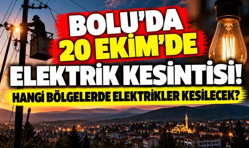 Bolu’da 20 Ekim’de elektrik kesintisi! Hangi bölgelerde elektrikler kesilecek?