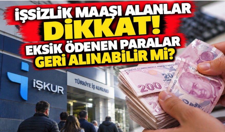 İşsizlik maaşı alanlar dikkat! Eksik ödenen paralar geri alınabilir mi?