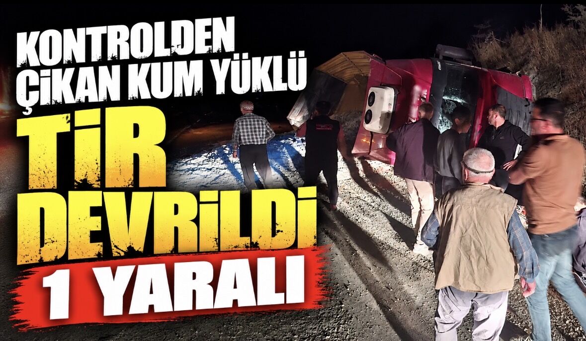 Kontrolden çıkan kum yüklü tır devrildi: 1 yaralı