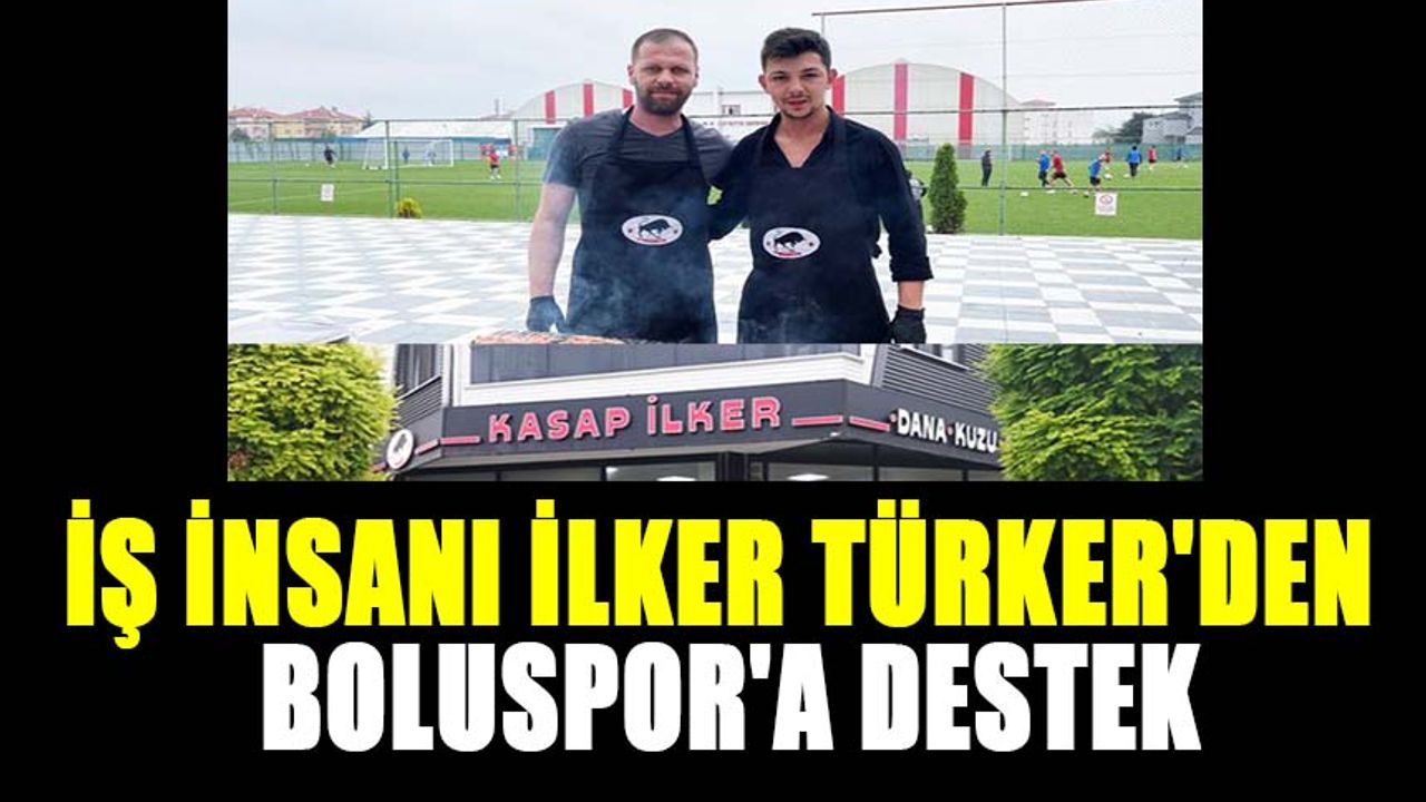 İŞ İNSANI İLKER TÜRKER'DEN BOLUSPOR'A DESTEK