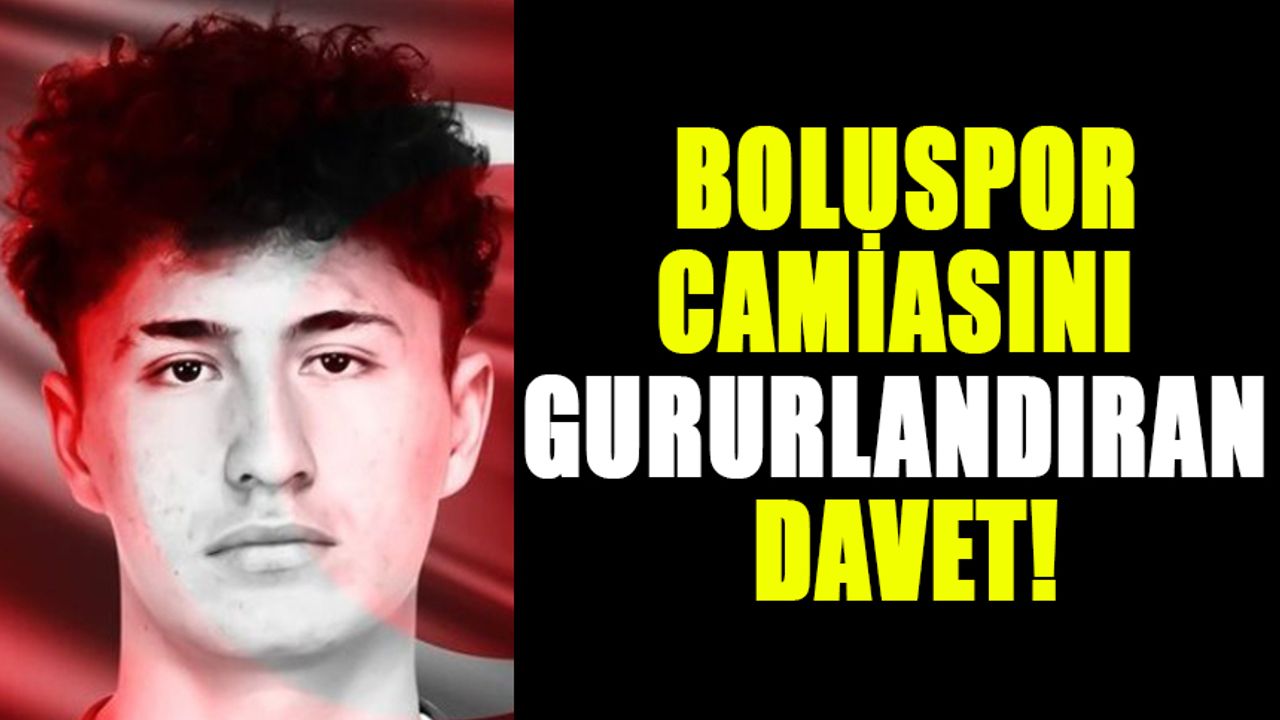 BOLUSPOR CAMİASINI GURURLANDIRAN DAVET!