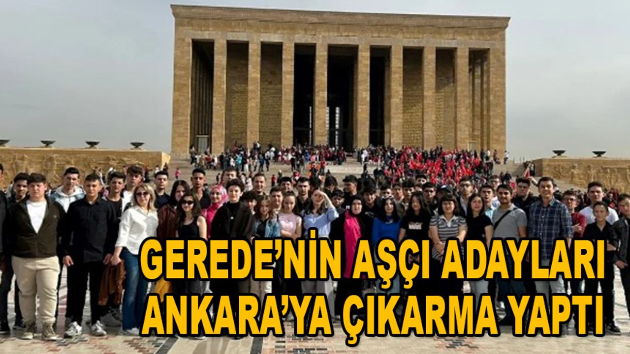 Gerede’nin aşçı adayları Ankara’ya çıkarma yaptı