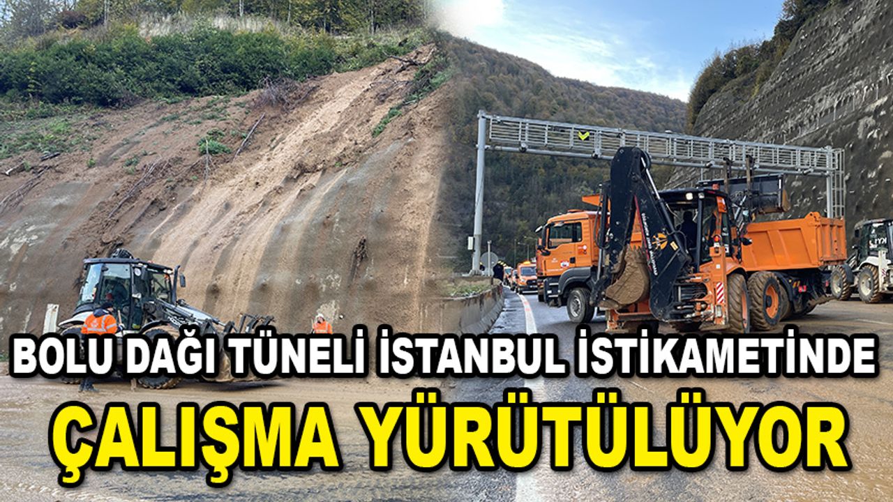 Bolu Dağı Tüneli İstanbul İstikametinde çalışma yürütülüyor