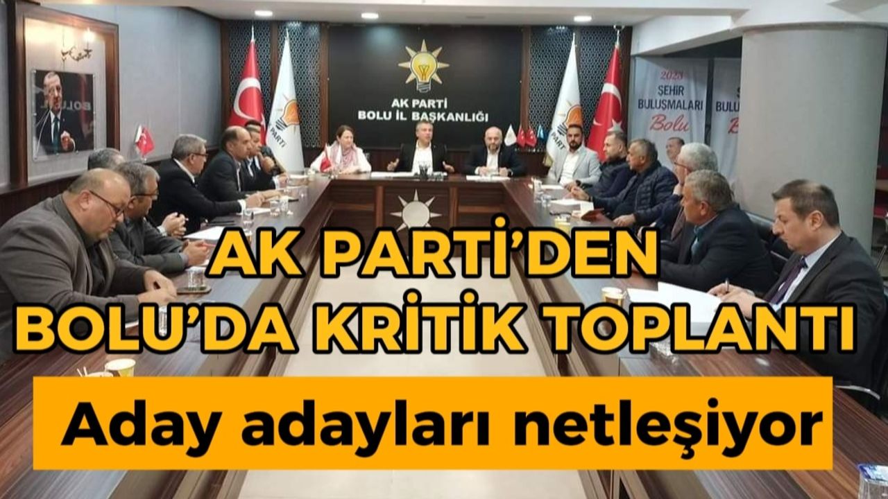 AK Parti’den Bolu’da kritik toplantı