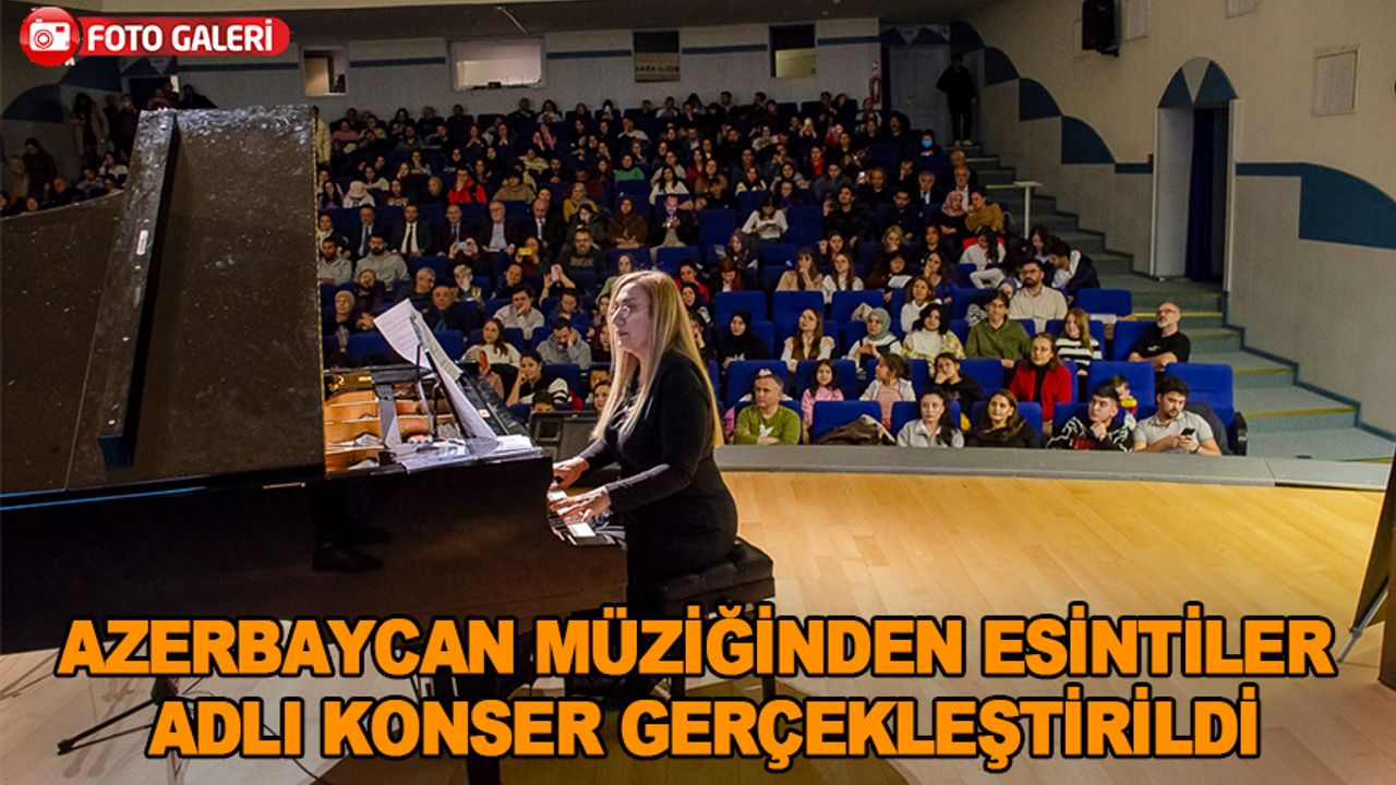 Azerbaycan Müziğinden Esintiler adlı konser gerçekleştirildi