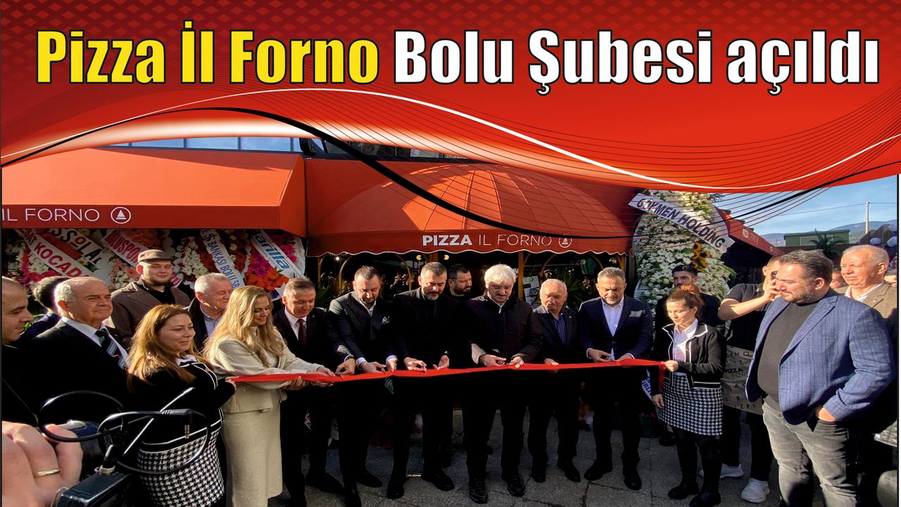 Pizza İl Forno Bolu Şubesi açıldı