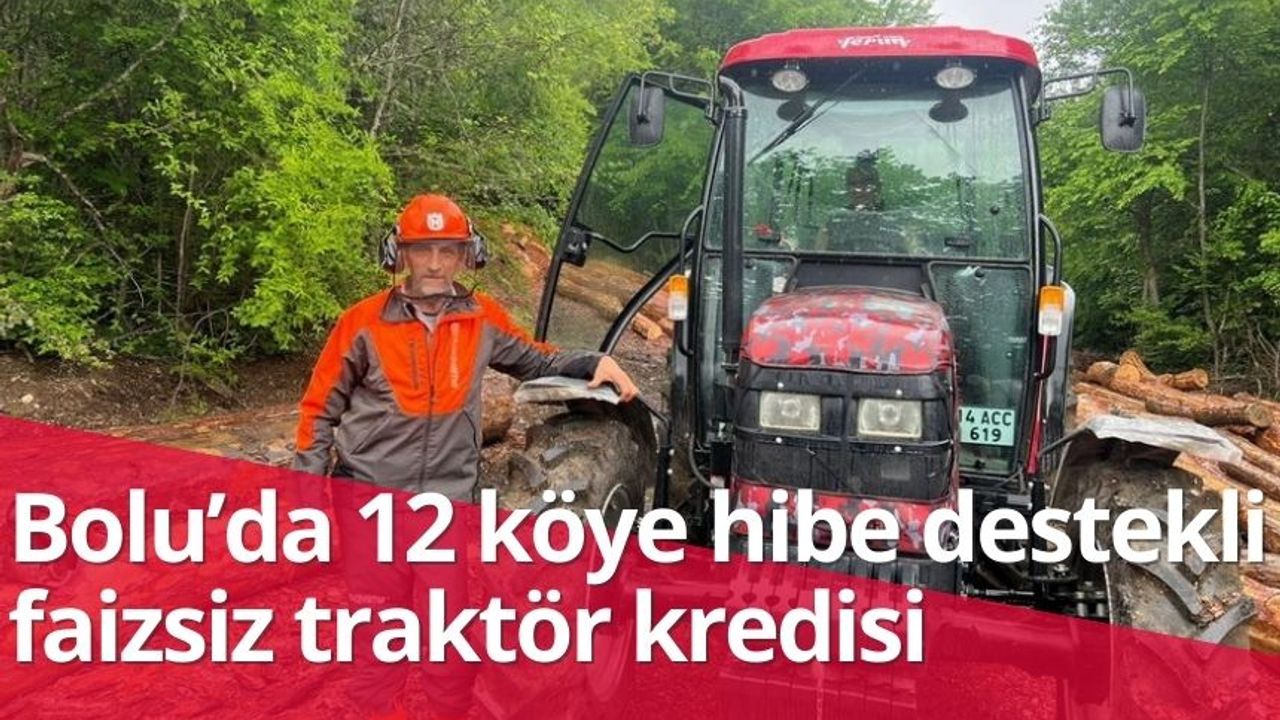 Bolu’da 12 köye hibe destekli faizsiz traktör kredisi