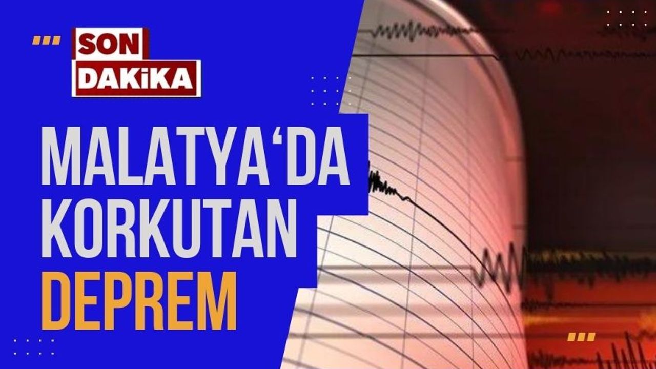 Son dakika... Malatya'da deprem oldu