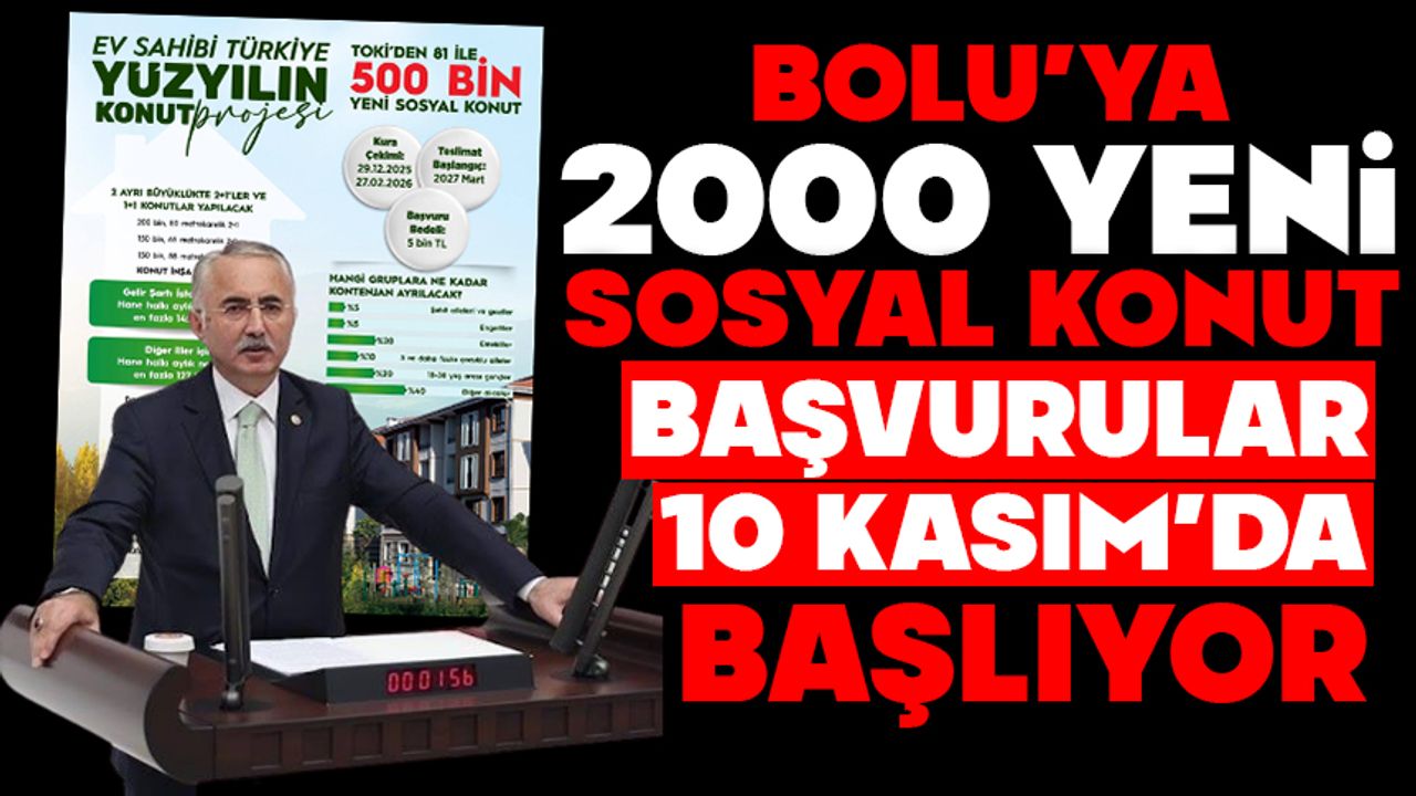 BOLU’YA 2000 YENİ SOSYAL KONUT , BAŞVURULAR 10 KASIM’DA BAŞLIYOR