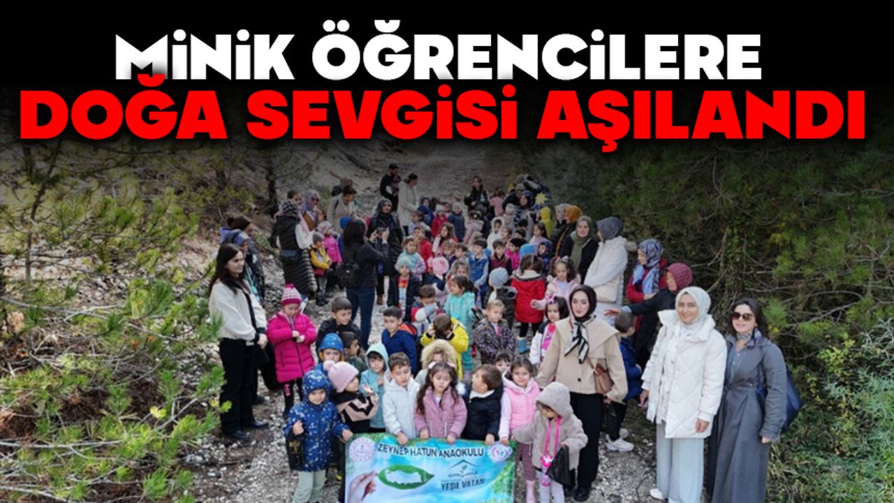 Minik öğrencilere doğa sevgisi aşılandı