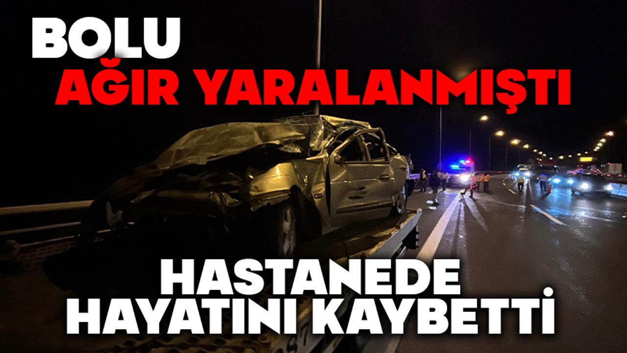 Hurdaya dönen araçta ağır yaralanmıştı, hastanede hayatını kaybetti