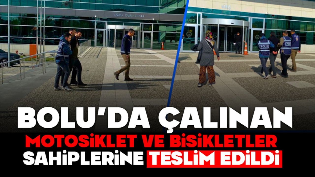 BOLU’DA ÇALINAN MOTOSİKLET VE BİSİKLETLER SAHİPLERİNE TESLİM EDİLDİ