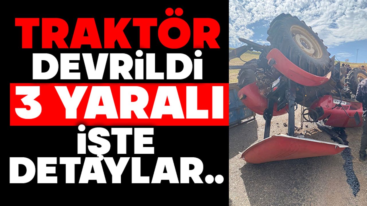 Traktör devrildi: 3 yaralı