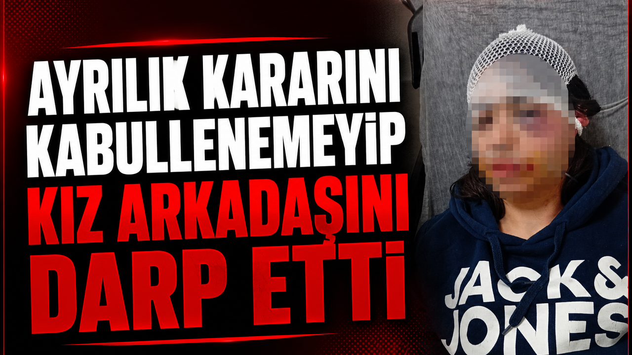 Ayrılık kararını kabullenemeyip kız arkadaşını dar