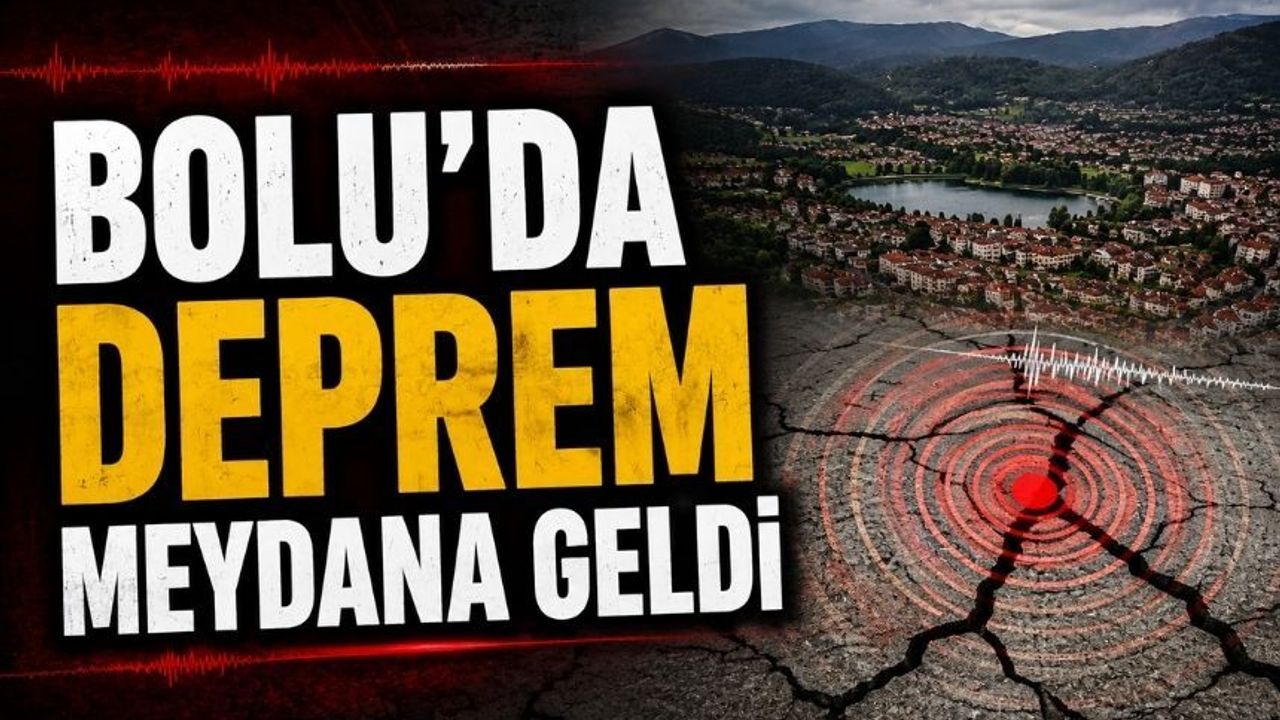 BOLU'DA DEPREM MEYDANA GELDİ