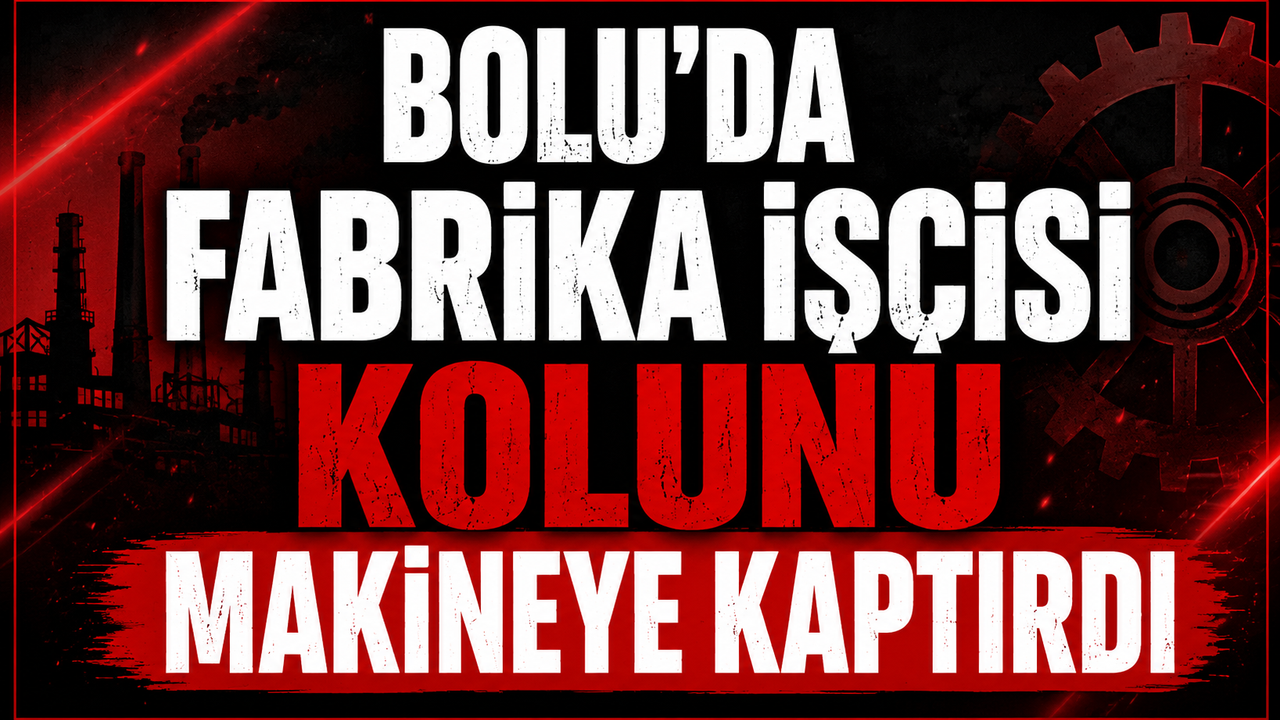 Bolu'da fabrika işçisi kolunu makineye kaptırdı