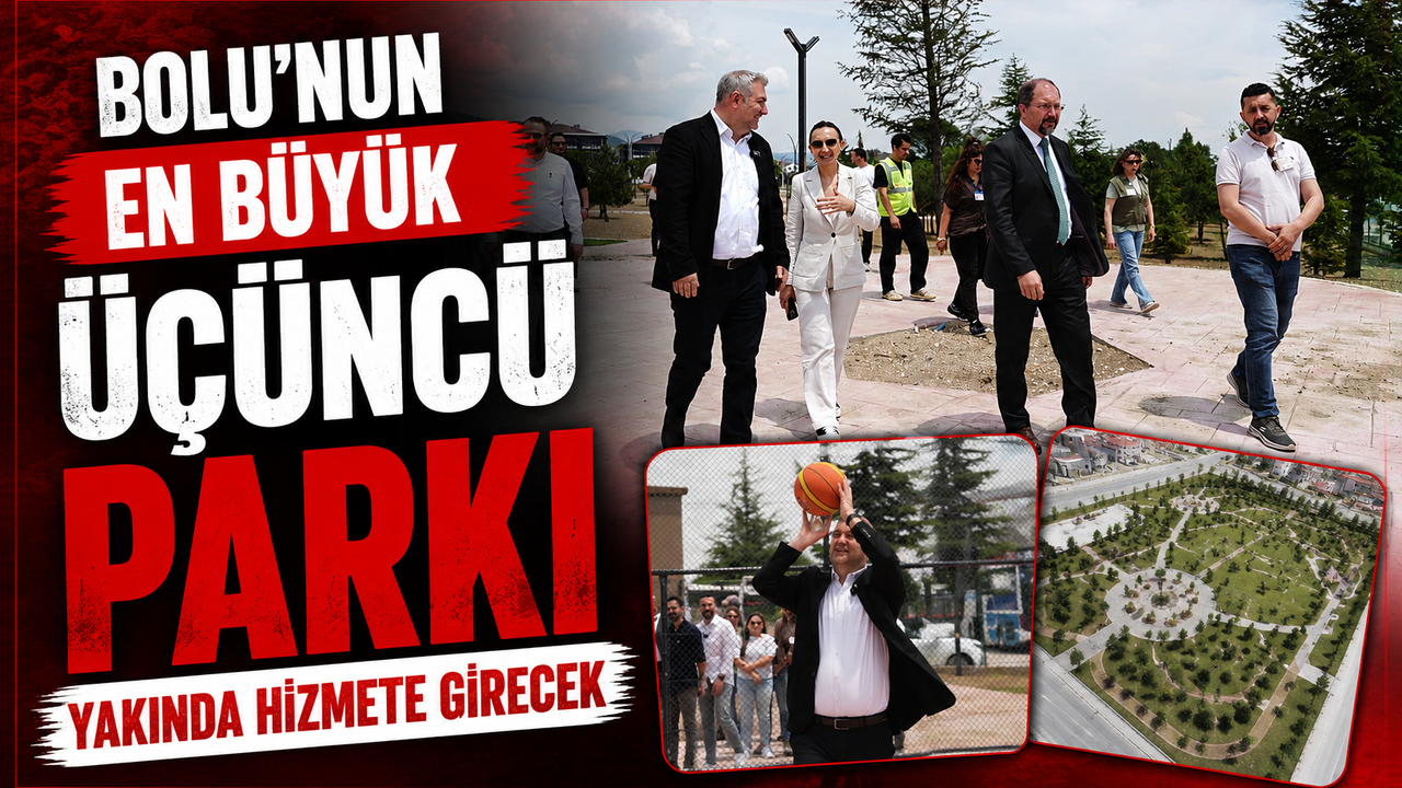 Bolu’nun en büyük üçüncü parkı yakında hizmete gir