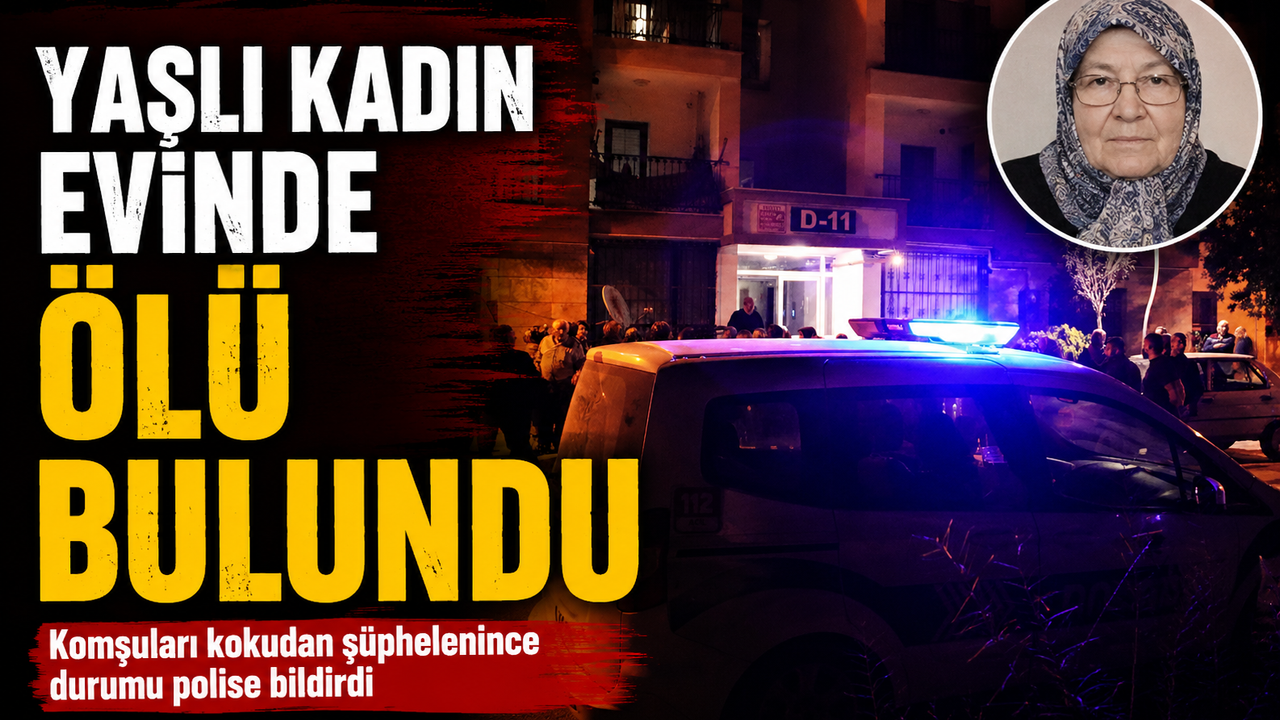 Yaşlı kadın evinde ölü bulundu