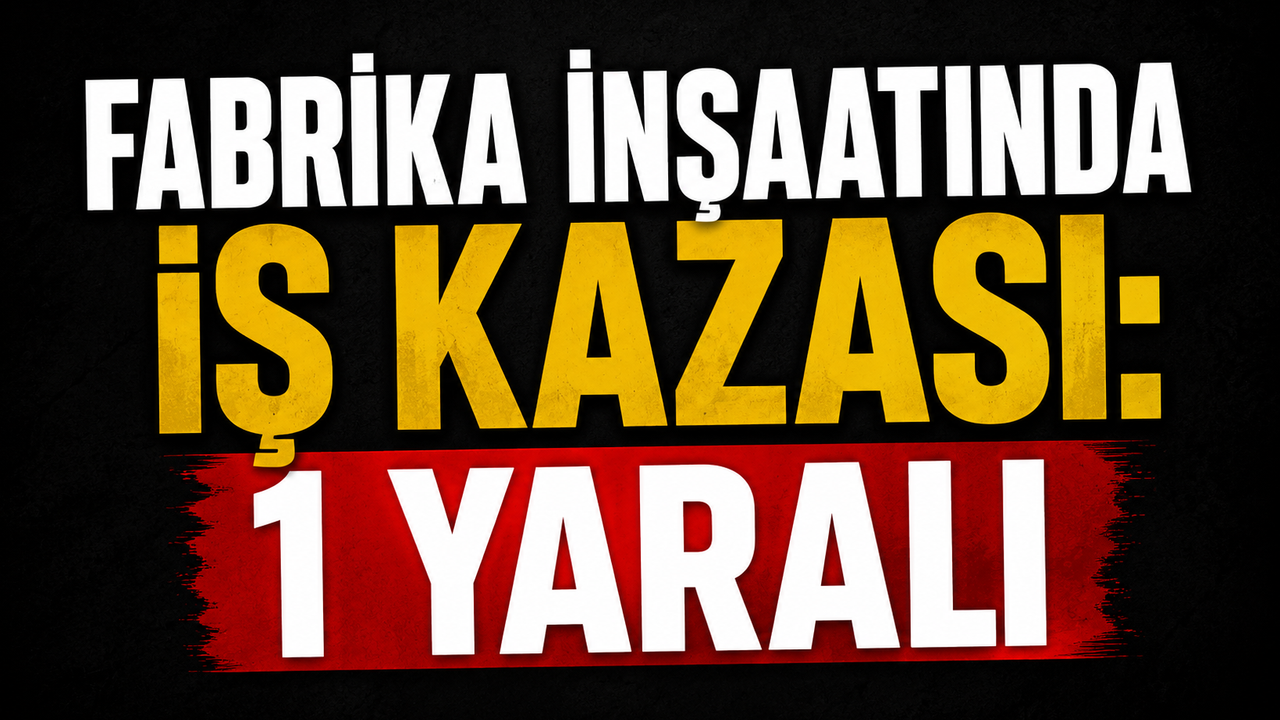 Fabrika inşaatında iş kazası: 1 yaralı