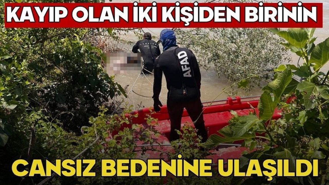 Kayıp olan iki kişiden birinin cansız bedenine ulaşıldı