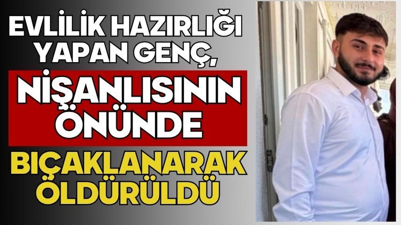 Evlilik hazırlığı yapan genç, nişanlısının önünde bıçaklanar