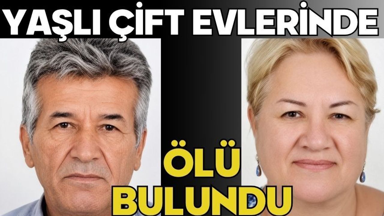 Yaşlı çift evlerinde ölü bulundu
