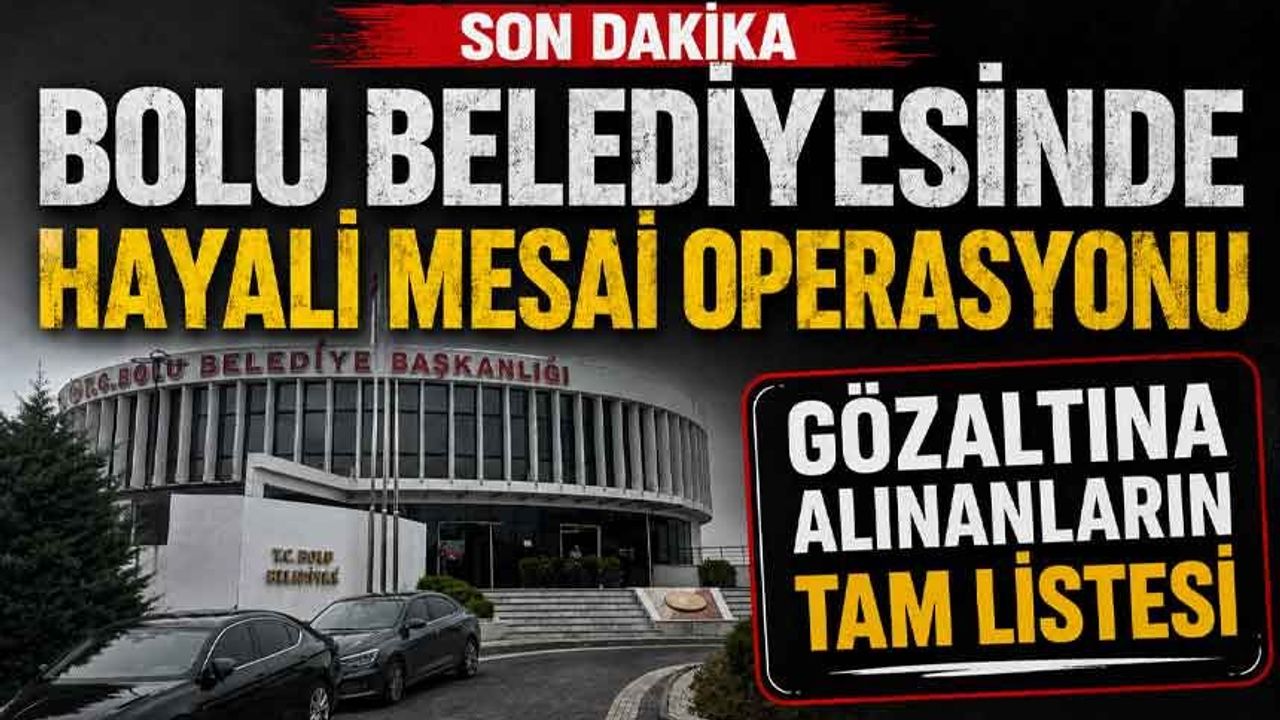 Bolu belediyesi soruşturmasında gözaltına alınanlar