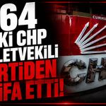 264 Eski CHP Milletvekili partiden istifa etti