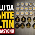 Bolu'da Sahte Altın Operasyonu