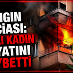 yangın faciası: Yaşlı kadın hayatını kaybetti