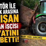 Traktör ile römork arasına sıkışan orman işçisi hayatını kaybetti