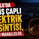 Bolu’da Geniş Çaplı Elektrik Kesintisi, İşte o mahalleler..