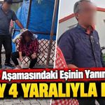 Ayrılık Aşamasındaki Eşinin Yanına Gitti: Olay 4 Yaralıyla Bitti