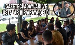 GAZETECİ ADAYLARI VE USTALARLA BİR ARAYA GELDİ