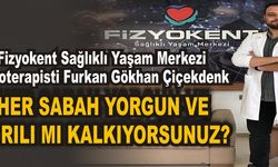 HER SABAH YORGUN VE AĞRILI MI KALKIYORSUNUZ?