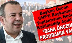 BAŞKAN ÖZCAN CHP’Lİ BAŞKANLAR TOPLANTISINA NEDEN KATILMADIĞI AÇIKLADI