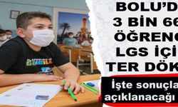 BOLU’DA 3 BİN 668 ÖĞRENCİLGS İÇİN TER DÖKTÜ