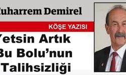 Yetsin Artık Bu Bolu’nun Talihsizliği