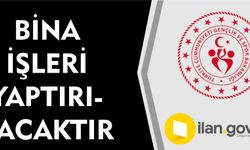 BİNA İŞLERİ YAPTIRILACAKTIR