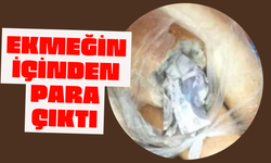 EKMEĞİN İÇİNDEN PARA ÇIKTI