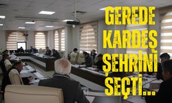 GEREDE KARDEŞ ŞEHRİNİ SEÇTİ…