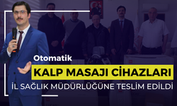 OTOMATİK KALP MASAJI CİHAZLARI, İL SAĞLIK MÜDÜRLÜĞÜNE TESLİM EDİLDİ