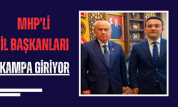 MHP'Lİ İL BAŞKANLARI KAMPA GİRİYOR