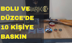 BOLU VE DÜZCE’DE 10 KİŞİYE BASKIN