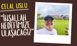 “İNŞALLAH HEDEFİMİZE ULAŞACAĞIZ”