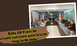 Bolu AK Parti’de seçim sürecini yönetecek ekip belli oldu