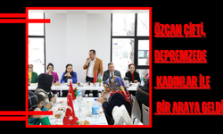 ÖZCAN ÇİFTİ, DEPREMZEDE KADINLAR İLE BİR ARAYA GELDİ