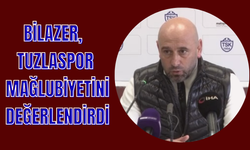 BİLAZER, TUZLASPOR MAĞLUBİYETİNİ DEĞERLENDİRDİ