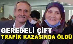 GEREDELİ ÇİFT TRAFİK KAZASINDA ÖLDÜ